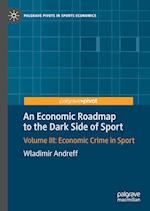 An Economic Roadmap to the Dark Side of Sport