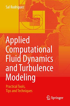 Applied Computational Fluid Dynamics and Turbulence Modeling