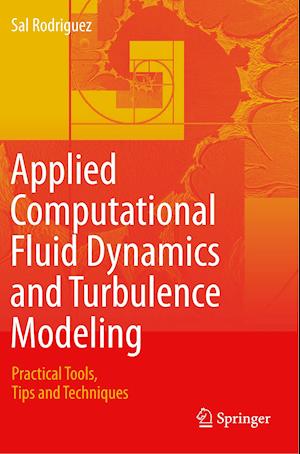 Applied Computational Fluid Dynamics and Turbulence Modeling