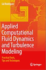 Applied Computational Fluid Dynamics and Turbulence Modeling