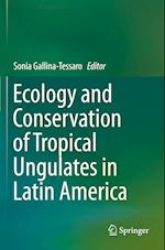 Ecology and Conservation of Tropical Ungulates in Latin America