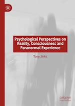 Psychological Perspectives on Reality, Consciousness and Paranormal Experience