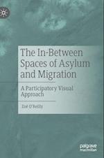 The In-Between Spaces of Asylum and Migration