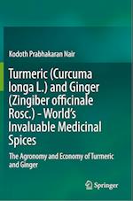 Turmeric (Curcuma longa L.) and Ginger (Zingiber officinale Rosc.)  - World's Invaluable Medicinal Spices
