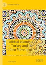 Political Islamists in Turkey and the Gulen Movement