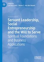 Servant Leadership, Social Entrepreneurship and the Will to Serve