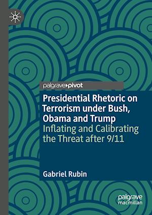 Presidential Rhetoric on Terrorism under Bush, Obama and Trump