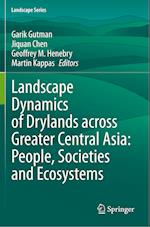 Landscape Dynamics of Drylands across Greater Central Asia: People, Societies and Ecosystems