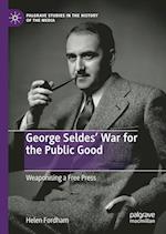 George Seldes’ War for the Public Good