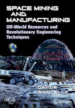 Space Mining and Manufacturing