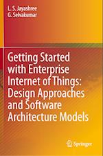 Getting Started with Enterprise Internet of Things: Design Approaches and Software Architecture Models
