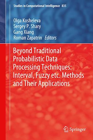 Beyond Traditional Probabilistic Data Processing Techniques: Interval, Fuzzy etc. Methods and Their Applications