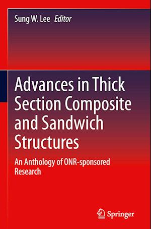 Advances in Thick Section Composite and Sandwich Structures