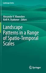 Landscape Patterns in a Range of Spatio-Temporal Scales