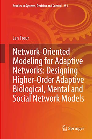 Network-Oriented Modeling for Adaptive Networks: Designing Higher-Order Adaptive Biological, Mental and Social Network Models