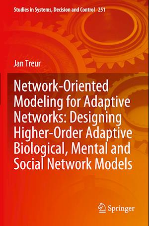 Network-Oriented Modeling for Adaptive Networks: Designing Higher-Order Adaptive Biological, Mental and Social Network Models