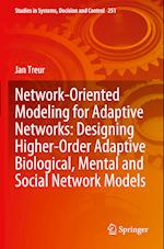 Network-Oriented Modeling for Adaptive Networks: Designing Higher-Order Adaptive Biological, Mental and Social Network Models