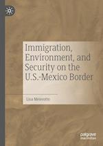 Immigration, Environment, and Security on the U.S.-Mexico Border