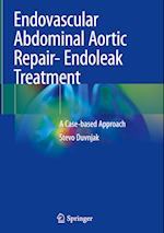 Endovascular Abdominal Aortic Repair- Endoleak Treatment