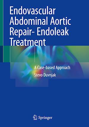 Endovascular Abdominal Aortic Repair- Endoleak Treatment