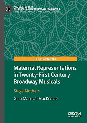 Maternal Representations in Twenty-First Century Broadway Musicals