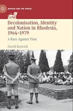 Decolonisation, Identity and Nation in Rhodesia, 1964-1979