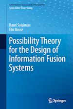 Possibility Theory for the Design of Information Fusion Systems
