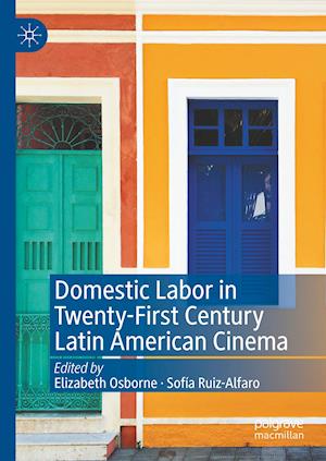 Domestic Labor in Twenty-First Century Latin American Cinema