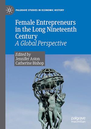 Female Entrepreneurs in the Long Nineteenth Century