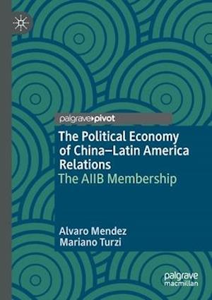 The Political Economy of China–Latin America Relations