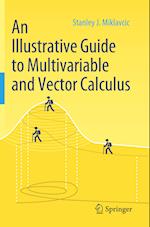 An Illustrative Guide to Multivariable and Vector Calculus