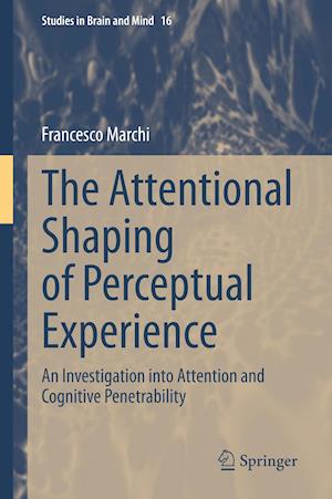 The Attentional Shaping of Perceptual Experience