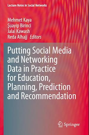 Putting Social Media and Networking Data in Practice for Education, Planning, Prediction and Recommendation