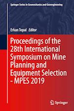 Proceedings of the 28th International Symposium on Mine Planning and Equipment Selection - MPES 2019
