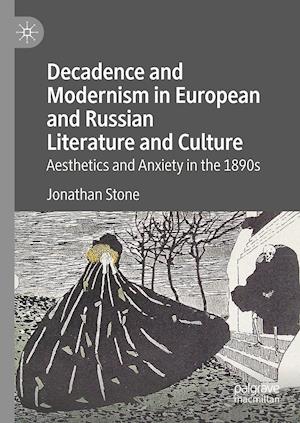 Decadence and Modernism in European and Russian Literature and Culture