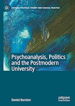 Psychoanalysis, Politics and the Postmodern University