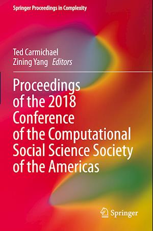 Proceedings of the 2018 Conference of the Computational Social Science Society of the Americas