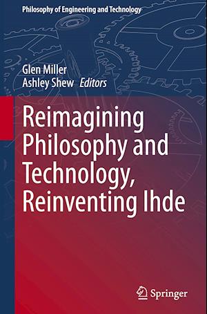 Reimagining Philosophy and Technology, Reinventing Ihde