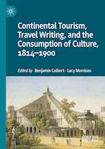 Continental Tourism, Travel Writing, and the Consumption of Culture, 1814–1900