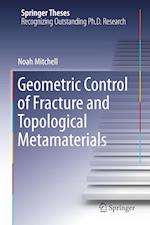 Geometric Control of Fracture and Topological Metamaterials