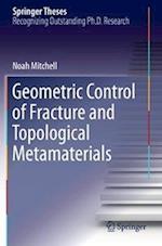 Geometric Control of Fracture and Topological Metamaterials