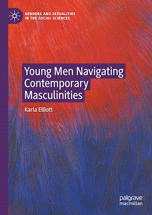 Young Men Navigating Contemporary Masculinities