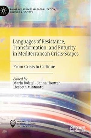 Languages of Resistance, Transformation, and Futurity in Mediterranean Crisis-Scapes