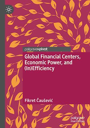 Global Financial Centers, Economic Power, and (In)Efficiency