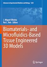 Biomaterials- and Microfluidics-Based Tissue Engineered 3D Models