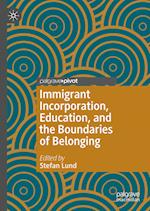 Immigrant Incorporation, Education, and the Boundaries of Belonging