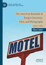The American Roadside in Émigré Literature, Film, and Photography