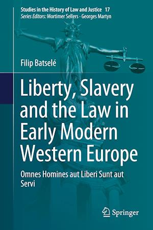 Liberty, Slavery and the Law in Early Modern Western Europe