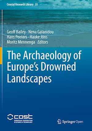 The Archaeology of Europe’s Drowned Landscapes