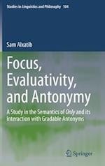 Focus, Evaluativity, and Antonymy